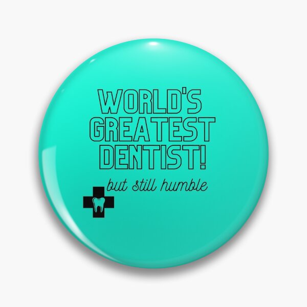 Item preview,  World's Greatest Dentist, but still humble merch designed and sold by Wanderers'  Arcadia.