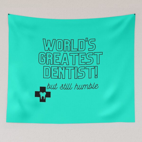Item preview,  World's Greatest Dentist, but still humble merch designed and sold by Wanderers'  Arcadia.