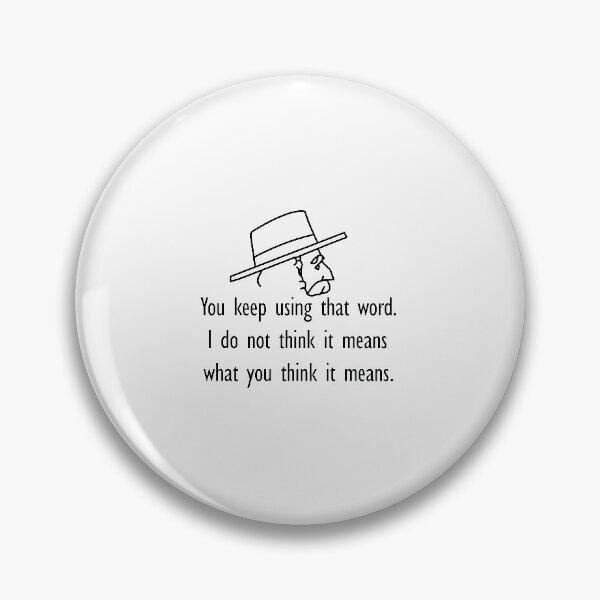 Item preview, You keep using that word. I do not think it means what you think it means,you keep using that word designed and sold by Souna's  Store.