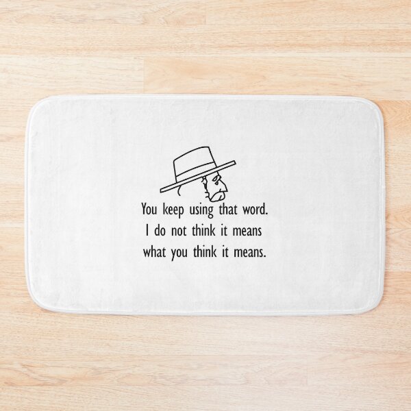 Item preview, You keep using that word. I do not think it means what you think it means,you keep using that word designed and sold by Souna's  Store.