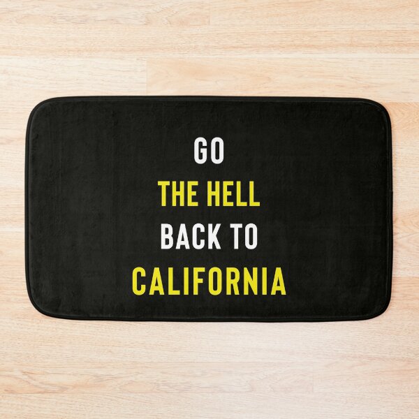 Item preview, Go The Hell Back To California designed and sold by StoaMart.