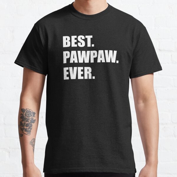 Best Pawpaw Ever Grandfather Classic T-Shirt