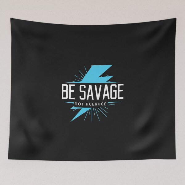Item preview, Be Savage Not Avergae designed and sold by TeckDesigns.