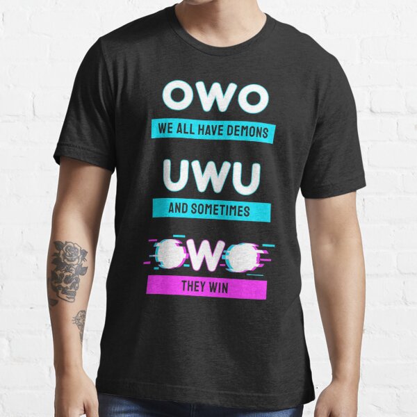 Owo We All Have Demons Shirt Essential T-Shirt