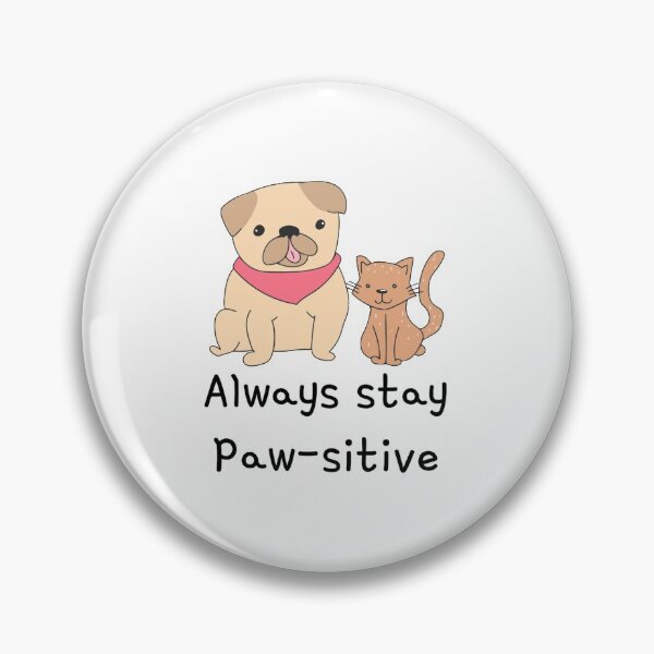Item preview, Always Stay Pawsitive designed and sold by TeckDesigns.
