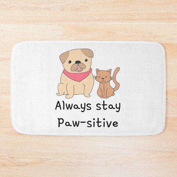 Item preview, Always Stay Pawsitive designed and sold by TeckDesigns.