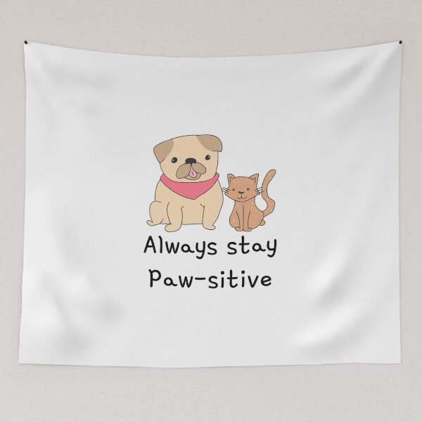Item preview, Always Stay Pawsitive designed and sold by TeckDesigns.