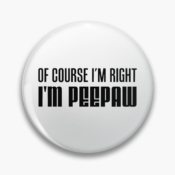 Item preview, I'm Right I'm Peepaw Southern Grandfather designed and sold by jaycartoonist.
