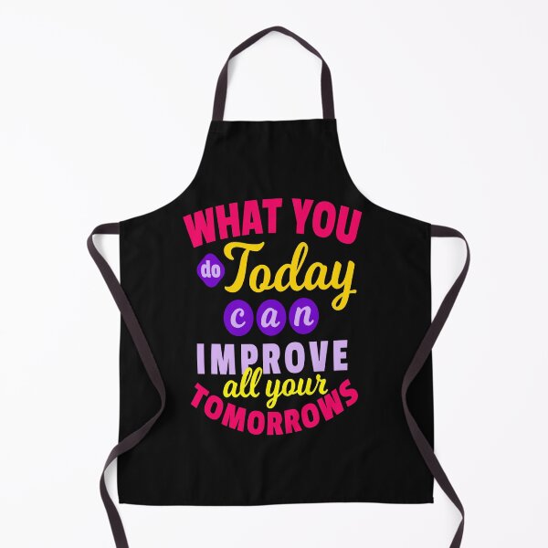 Item preview, What You Do Today Can Improve All Your Tomorrows designed and sold by chris299.