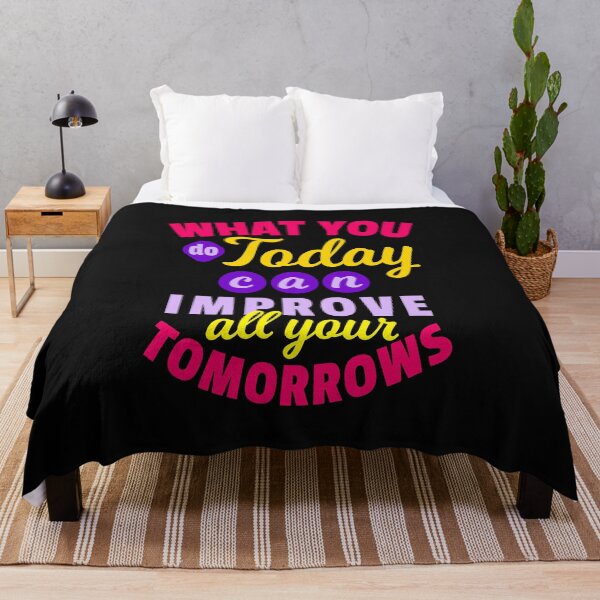 Item preview, What You Do Today Can Improve All Your Tomorrows designed and sold by chris299.