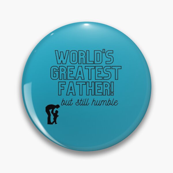 Item preview, World's Greatest father, but still humble merch designed and sold by Wanderers'  Arcadia.