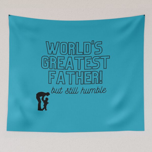 Item preview, World's Greatest father, but still humble merch designed and sold by Wanderers'  Arcadia.