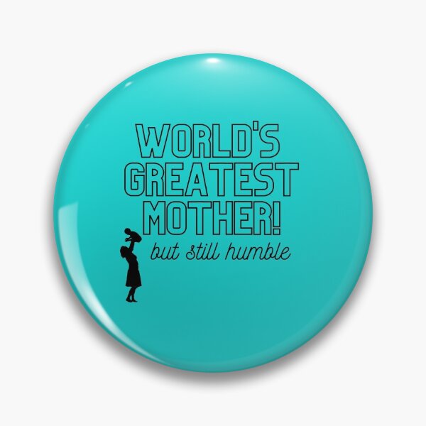 Item preview, World's Greatest Mother, but still humble merch designed and sold by Wanderers'  Arcadia.