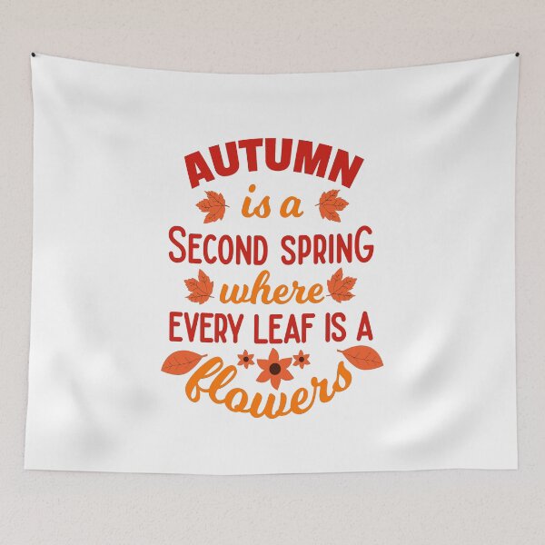 Item preview, Autumn is a second spring where every leaf is a flowers designed and sold by chris299.