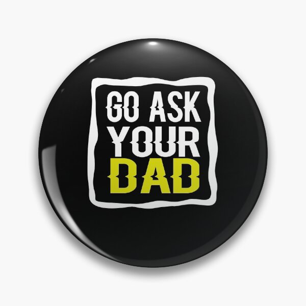 Item preview, Go Ask Your Dad designed and sold by ayyoubdz.