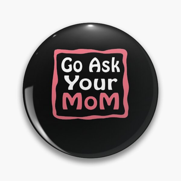 Item preview, Go Ask Your Mom designed and sold by ayyoubdz.