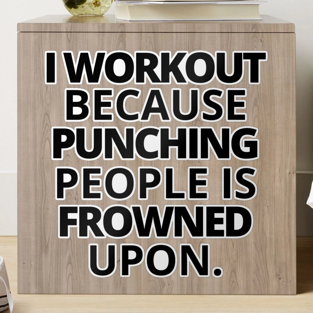  Workout Because Punching People Is Frowned Upon Funny