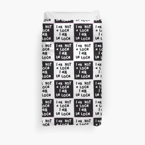 I am NOT a loca, I am LA LOCA Duvet Cover