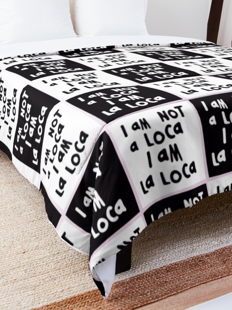 Alternate view of I am NOT a loca, I am LA LOCA Comforter