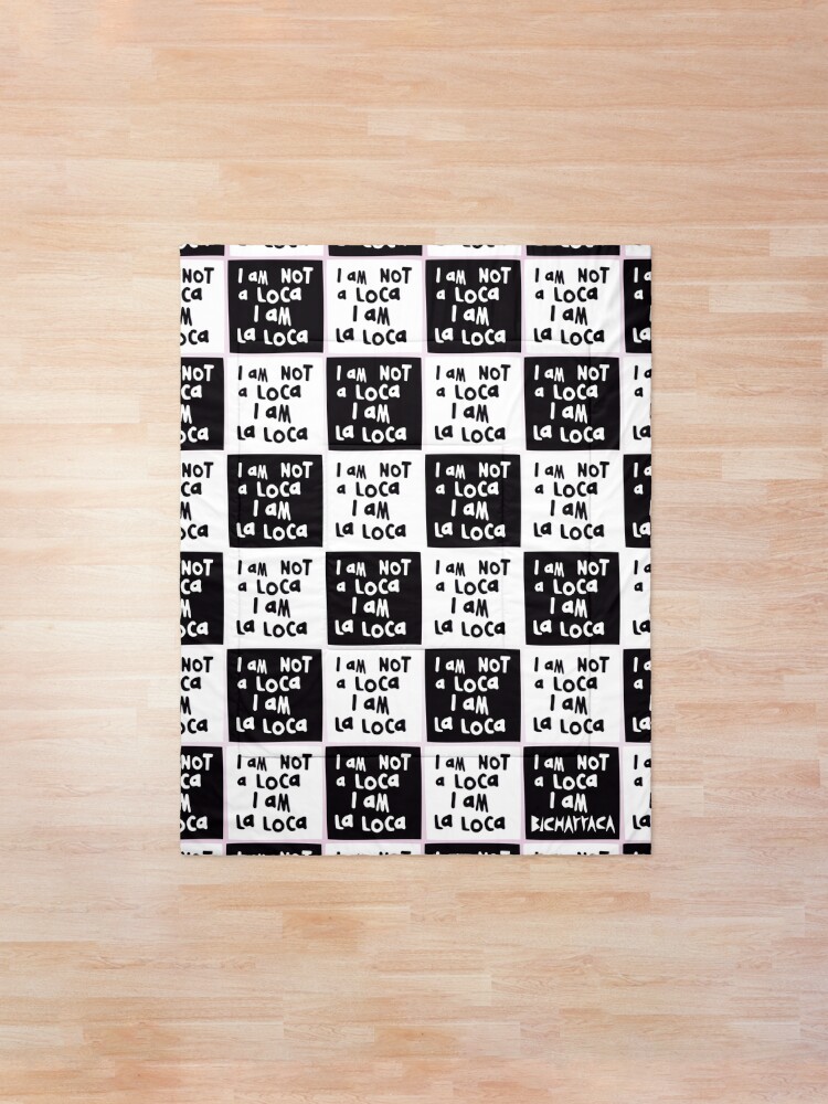 Alternate view of I am NOT a loca, I am LA LOCA Comforter