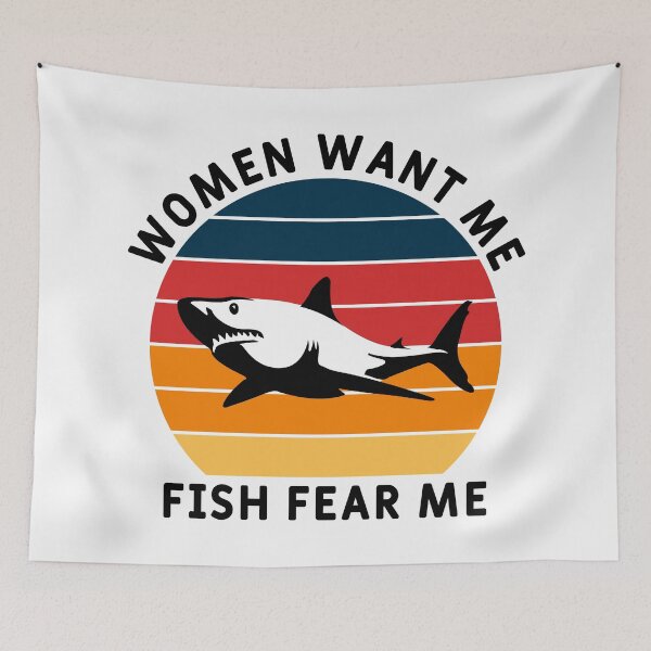 Item preview, Women Want Me Fish Fear Me designed and sold by MSA-42.