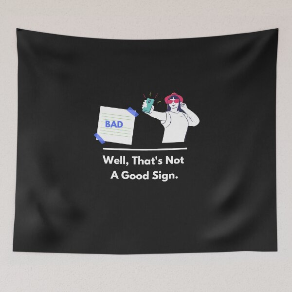 Item preview, Well, That's Not A Good Sign designed and sold by UsaHappyArt.
