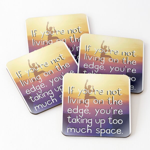 Item preview, If You're Not Living On The Edge, You're Taking Up Too Much Space Quote Motivate Inspire designed and sold by Mary Riley.