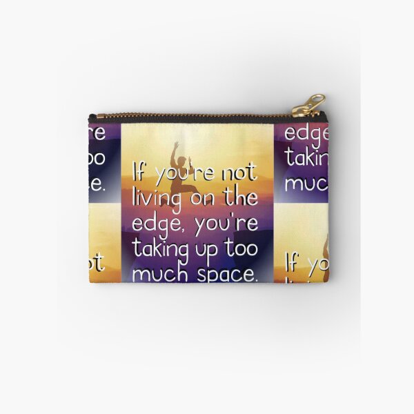 Item preview, If You're Not Living On The Edge, You're Taking Up Too Much Space Quote Motivate Inspire designed and sold by Mary Riley.