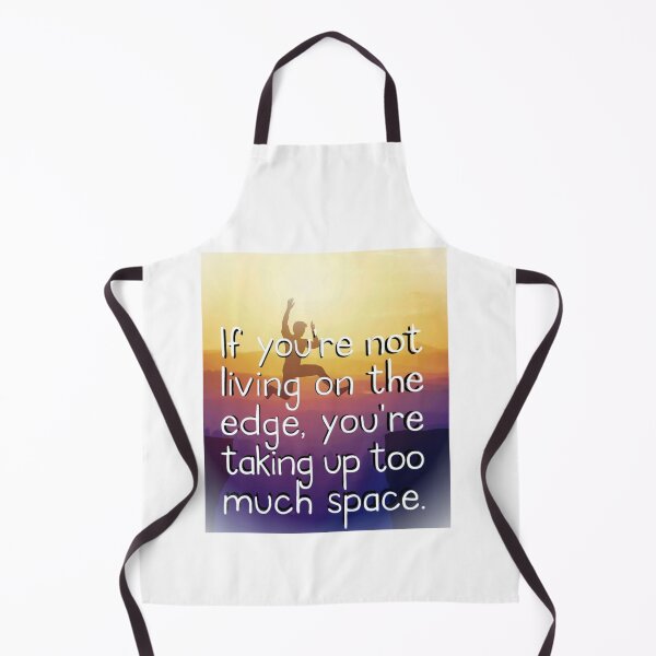 Item preview, If You're Not Living On The Edge, You're Taking Up Too Much Space Quote Motivate Inspire designed and sold by Mary Riley.