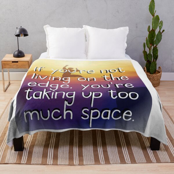 Item preview, If You're Not Living On The Edge, You're Taking Up Too Much Space Quote Motivate Inspire designed and sold by Mary Riley.