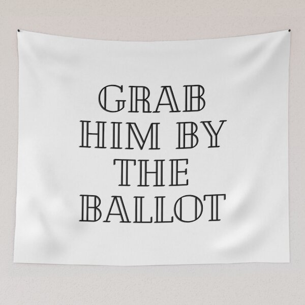 Item preview, Grab him by the ballot designed and sold by gloriasd14.