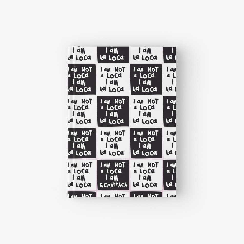 I am NOT a loca, I am LA LOCA Hardcover Journal