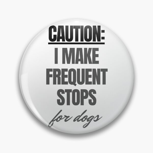 Item preview, Caution: I make frequent stops for dogs. Warning. Funny, text only design for lighter colour products. Black and grey text designed and sold by JellyBeenzz.
