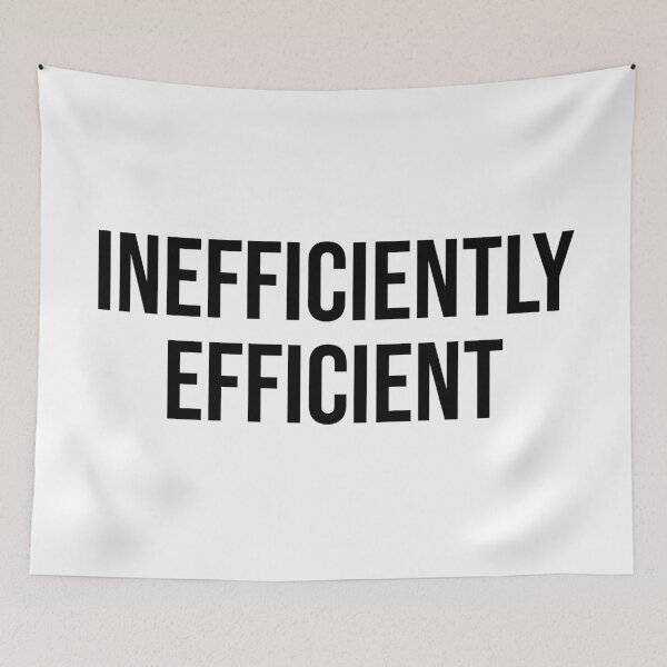 Item preview, INEFFICIENTLY EFFICIENT designed and sold by MSA-42.