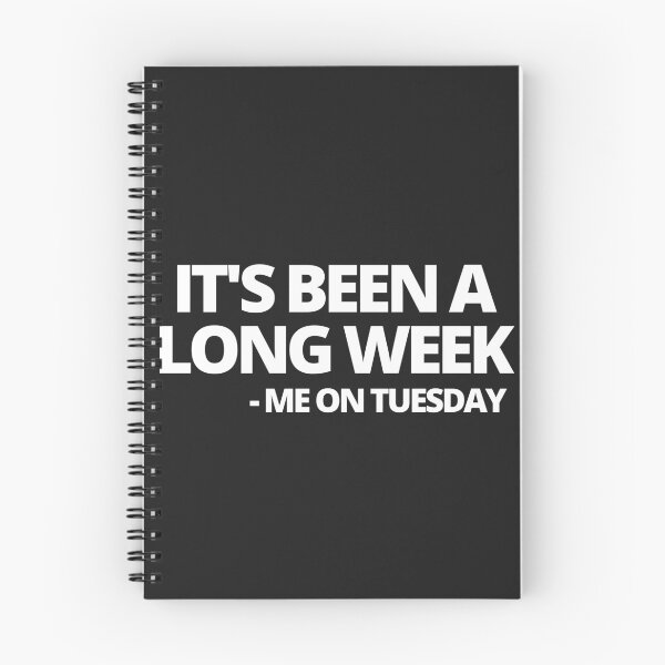 Item preview, It's Been A Long Week - Me on Tuesday designed and sold by MohitJain1109.