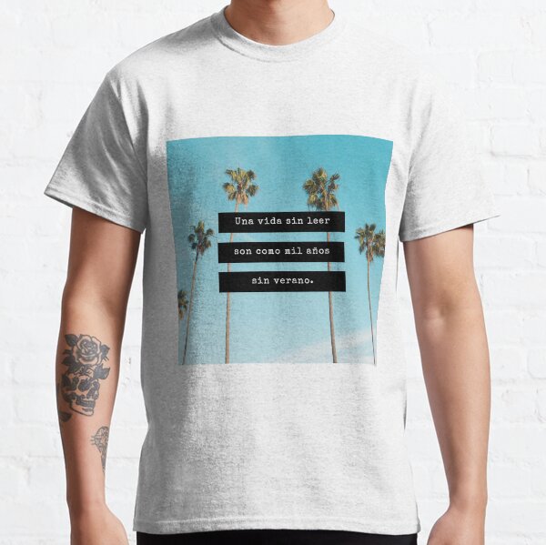 Una vida sin leer son como mil años sin verano. Camiseta clásica