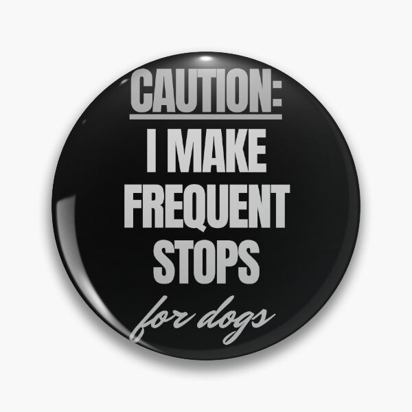 Item preview, Caution: I make frequent stops for dogs. Warning. Funny, text only design for darker colour products. Black and grey text designed and sold by JellyBeenzz.