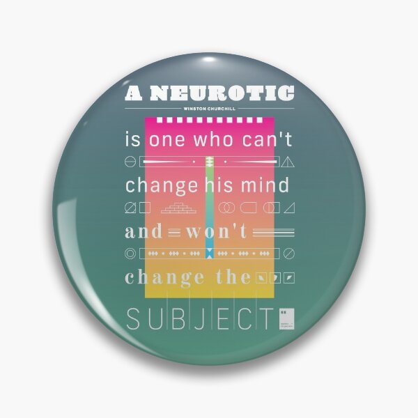 Item preview, A neurotic is one who can't change his mind and won't change the subject designed and sold by quotesonposters.
