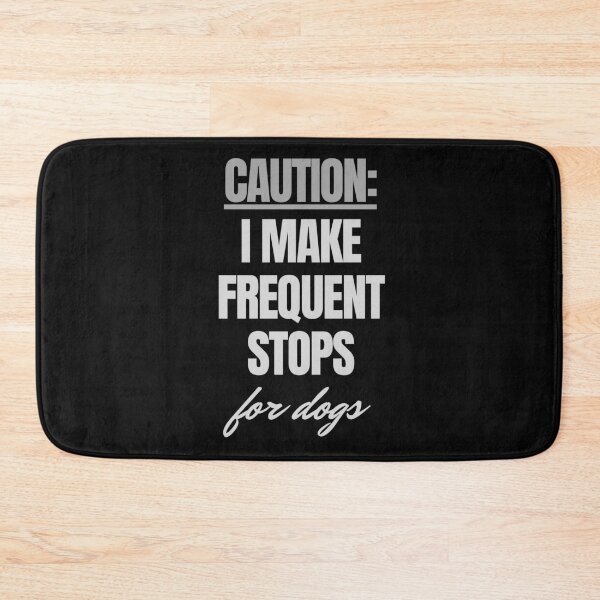 Item preview, Caution: I make frequent stops for dogs. Warning. Funny, text only design for darker colour products. Black and grey text designed and sold by JellyBeenzz.