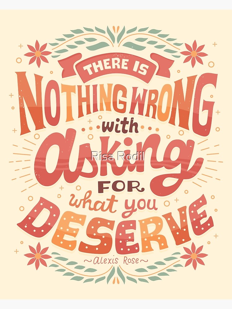 Ask for what you deserve by risarodil