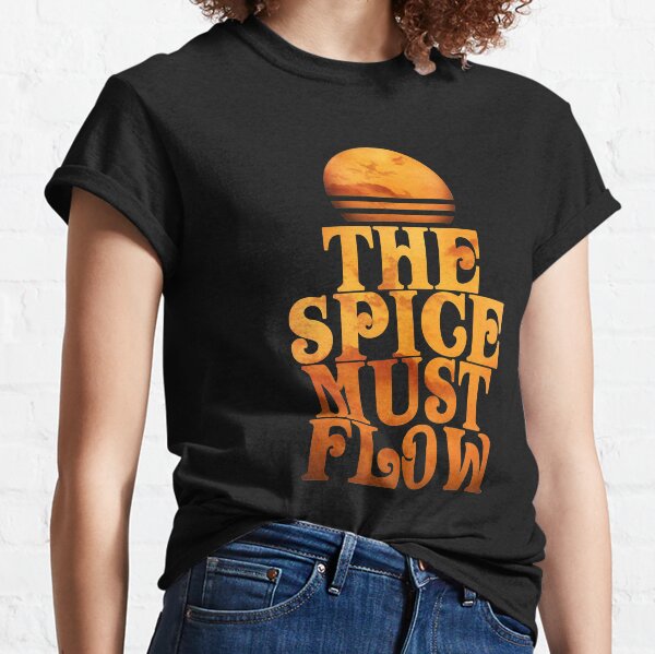 The Spice Must Flow v2 Classic T-Shirt