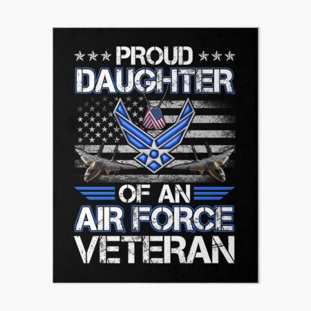 Download Proud Air Force Daughter Veterans Day Gift Art Board Print By Timojohnson78 Redbubble