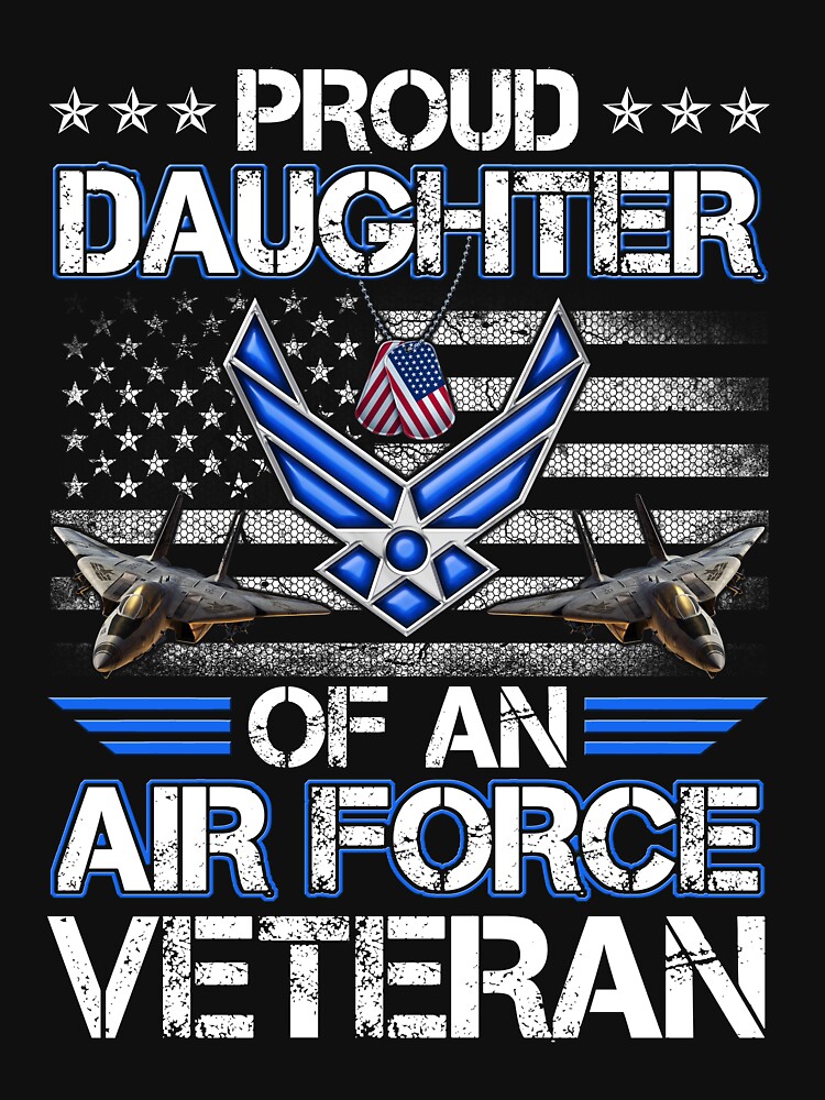 Us Air Force Veteran Proud Daughter Of An Air Force T Shirt By Timojohnson78 Redbubble 6025