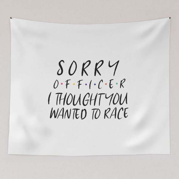 Item preview, Sorry Officer I Thought You Wanted To Race designed and sold by YourEssentials.
