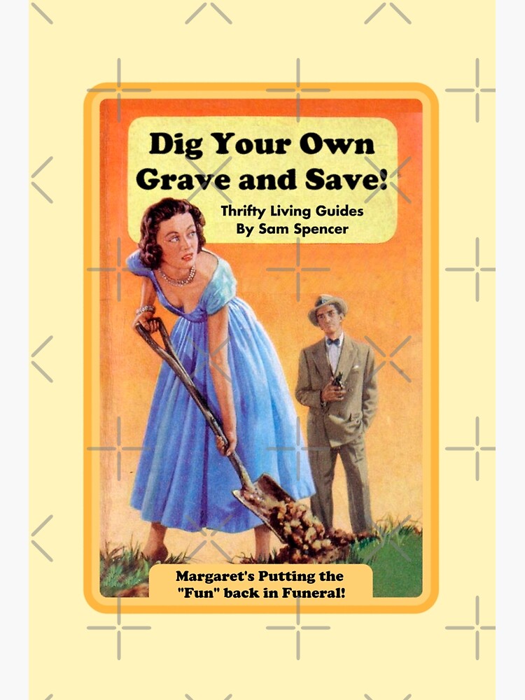 Dig Your own Grave and Save | Art Print