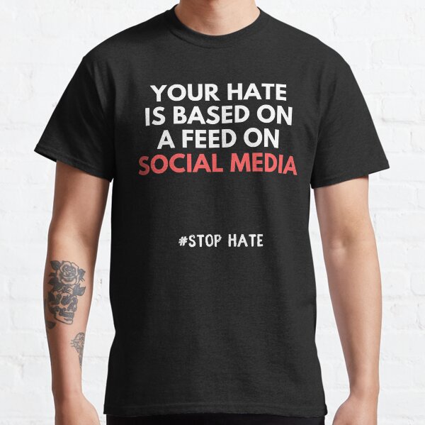 Item preview, Your Hate Is Based On A Feed On Social Media designed and sold by IntegrityDesign.
