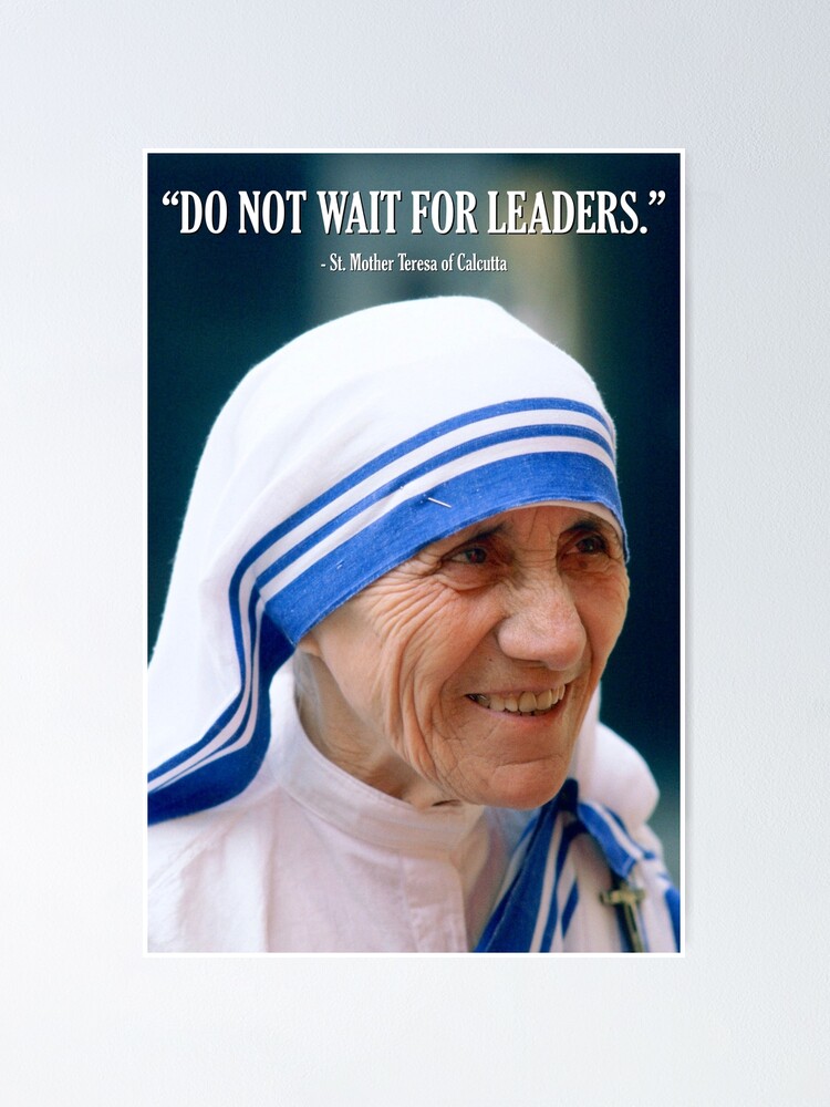 Alternate view of Mother Teresa - Do Not Wait for Leaders Poster