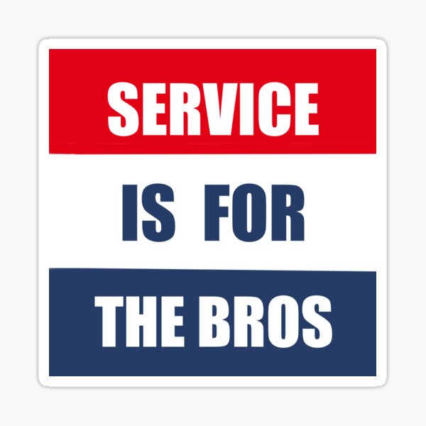 Service is for the bros Sticker