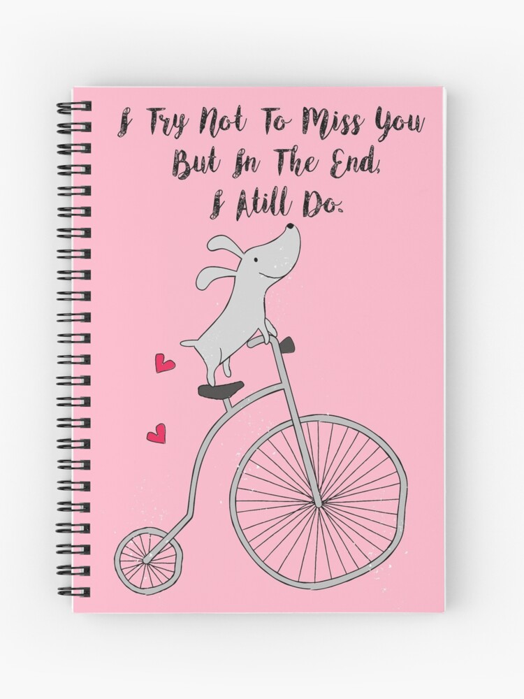 Cycling Dog in Love - I try not to miss you but in the end I still do -  Happy Valentines Day | Spiral Notebook