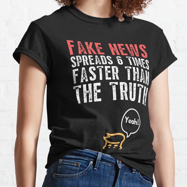 Item preview, Fake News Spreads 6 Times Faster Than The Truth Trump Agrees designed and sold by IntegrityDesign.